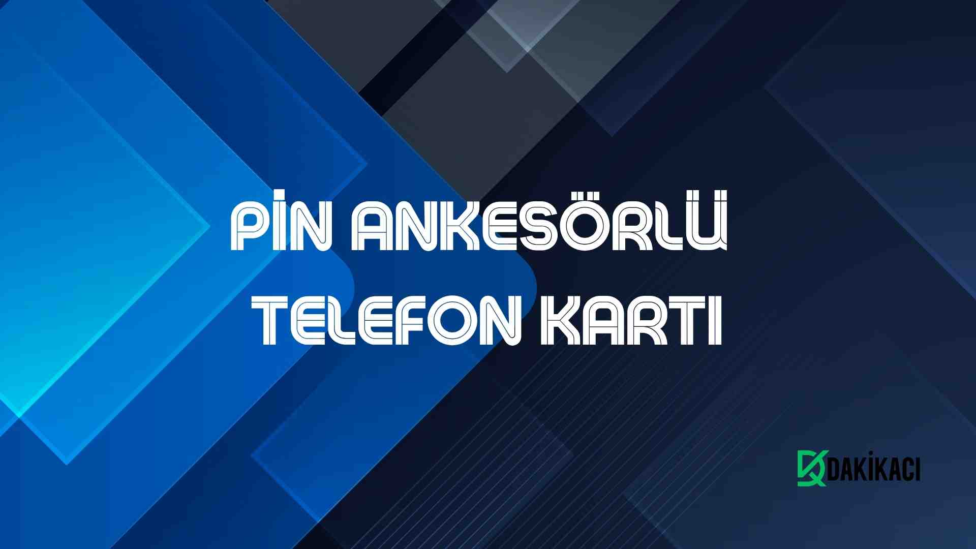 PİN ANKESÖRLÜ TELEFON KARTI